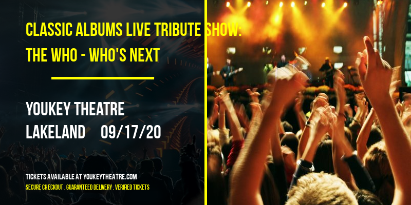 Classic Albums Live Tribute Show: The Who - Who's Next at Youkey Theatre tickets Classic Albums Live Tribute Show: The Who - Who's Next at Youkey Theatre